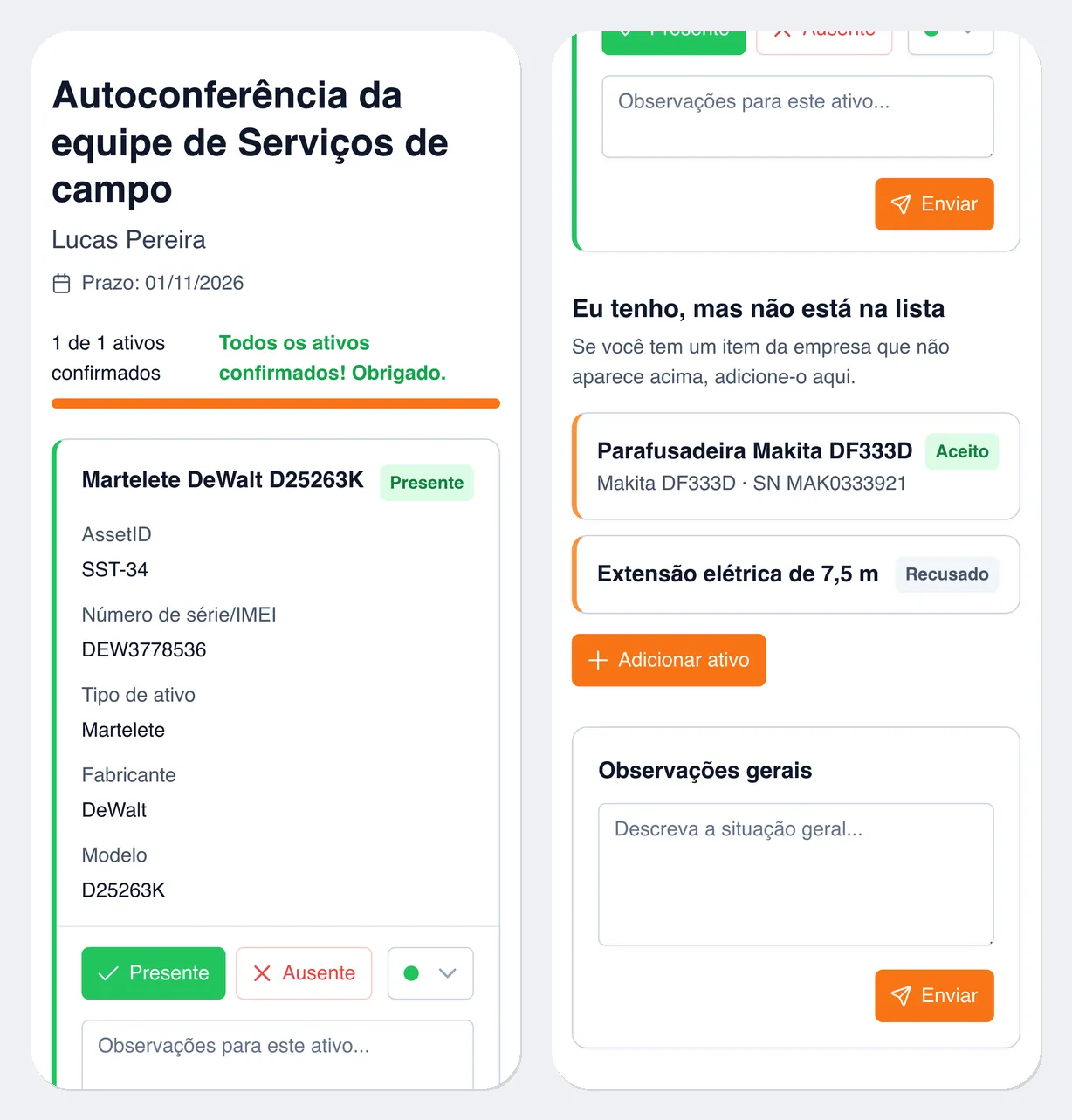 Página do inventário com os funcionários no celular: à esquerda, o topo da página com o nome, o nome do funcionário, o prazo, o contador “1 de 1 ativos confirmados” e o cartão do martelete DeWalt D25263K com os botões “Presente” e “Ausente”; à direita, o fim da página: bloco “Eu tenho, mas não está na lista” com os registros “Parafusadeira Makita DF333D”, com o status “Aceito”, e “Extensão elétrica de 7,5 m”, com o status “Recusado”, o botão “Adicionar ativo” e o bloco “Observações gerais” com o botão “Enviar”